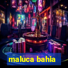 maluca bahia